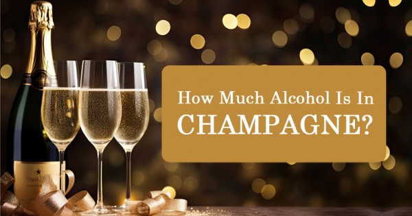 How Much Alcohol Is In Champagne?