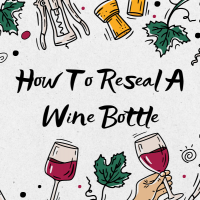 How To Reseal A Wine Bottle