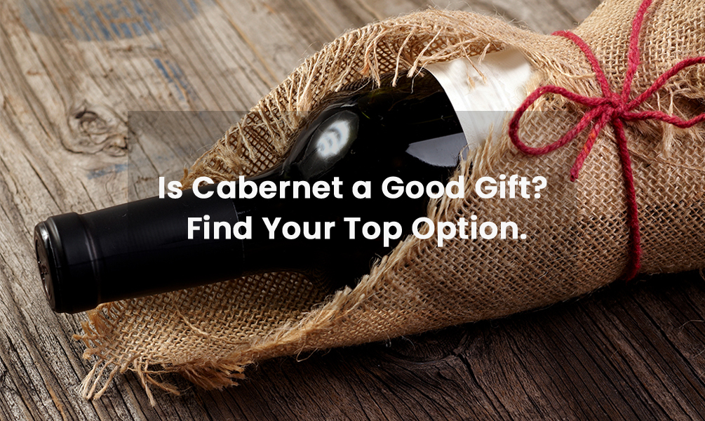 Is Cabernet Sauvignon A Good Wine Gift? Find Your Top Option