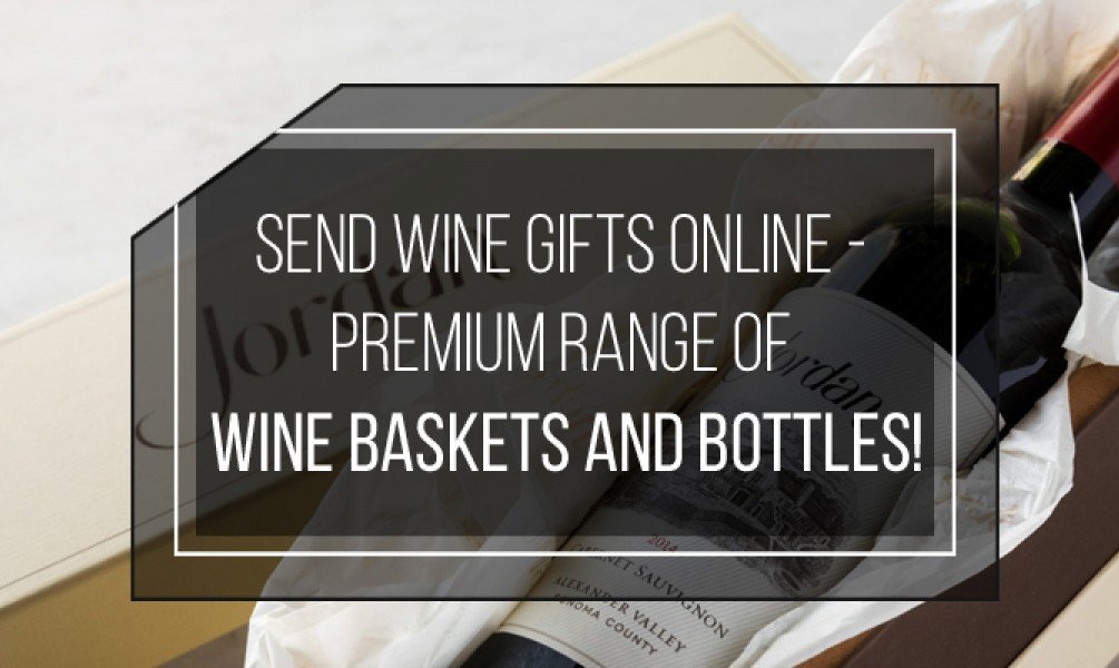 Send Wine Gifts Online - Premium Range of Wine Baskets and Bottles!