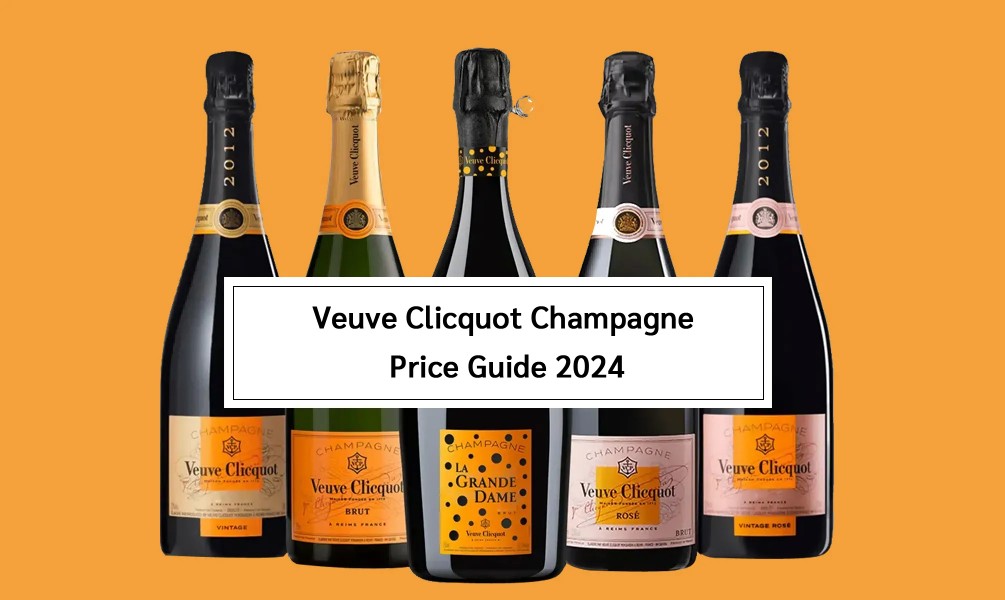 Veuve Clicquot Champagne Price Guide 2024: History, Styles, Prices And Factors Determining Cost